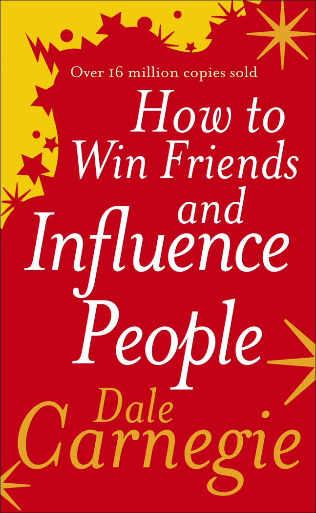 How To Win Friends and Influence People - Dale Carnegie