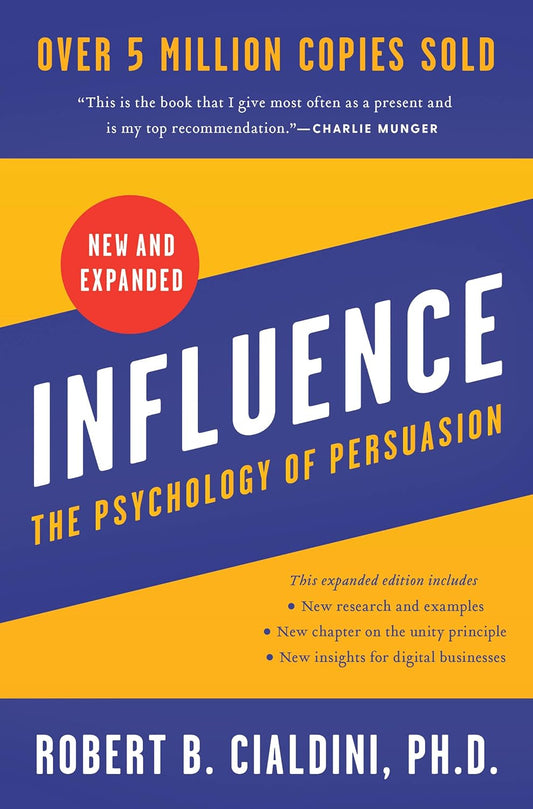 Influence: The Psychology of Persuasion (New and Expanded Edition)