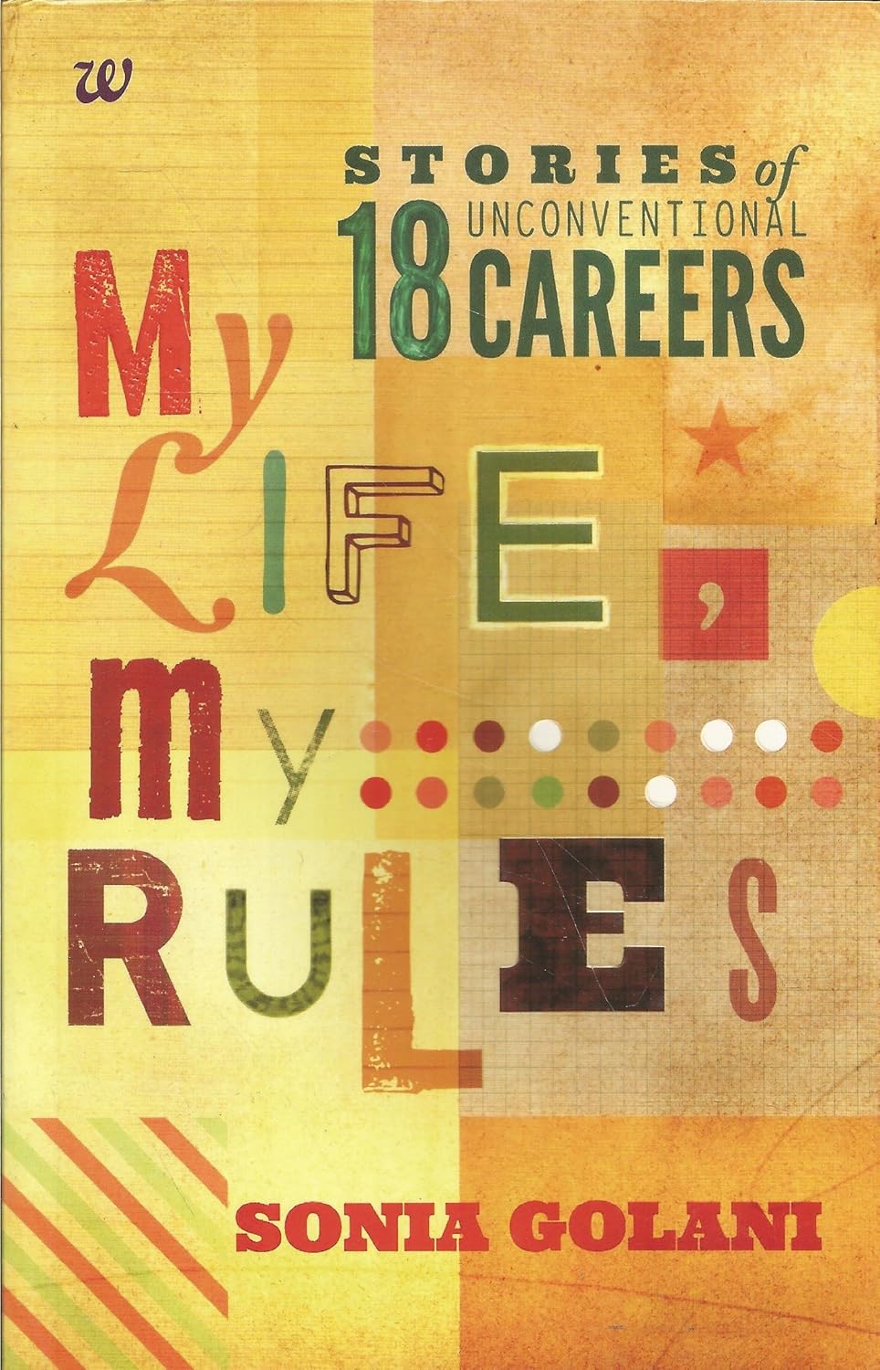 My Life, My Rules - Stories of 18 Unconventional Careers