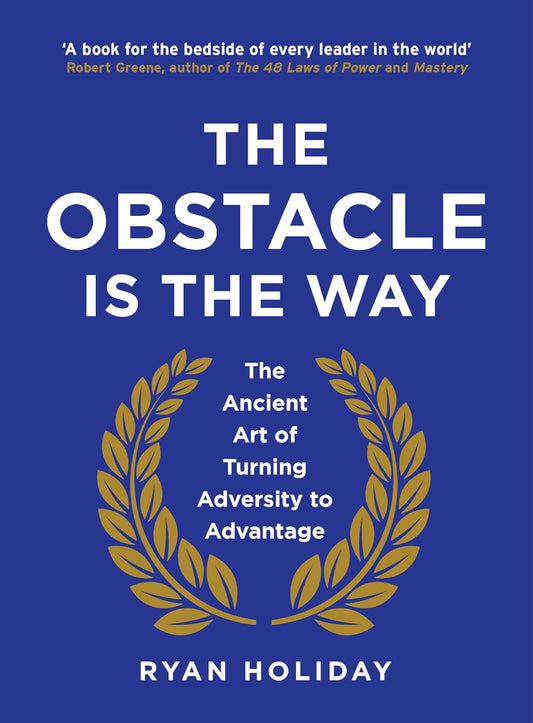 The Obstacle Is The Way - Ryan Holiday