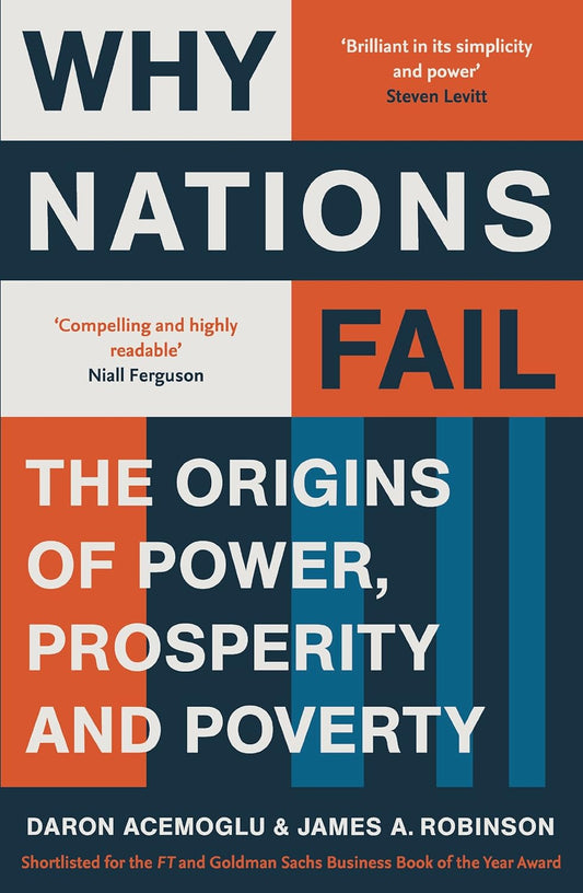Why Nations Fail: The Origins of Power, Prosperity, and Poverty