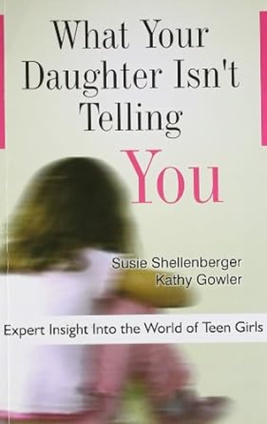 What Your Daughter Isn't Telling You