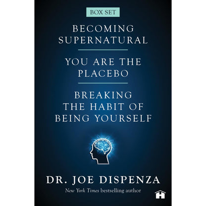 Dr Joe Dispenza Box Set: Becoming Supernatural, You Are the Placebo & Breaking the Habit of Being Yourself