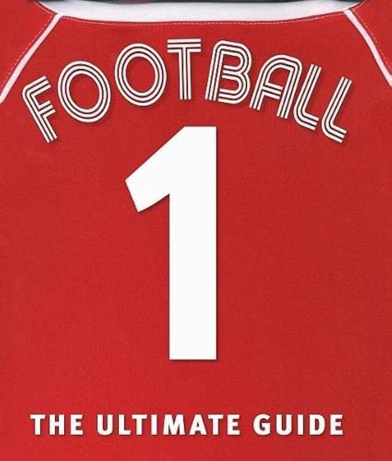 Football: The Ultimate Guide