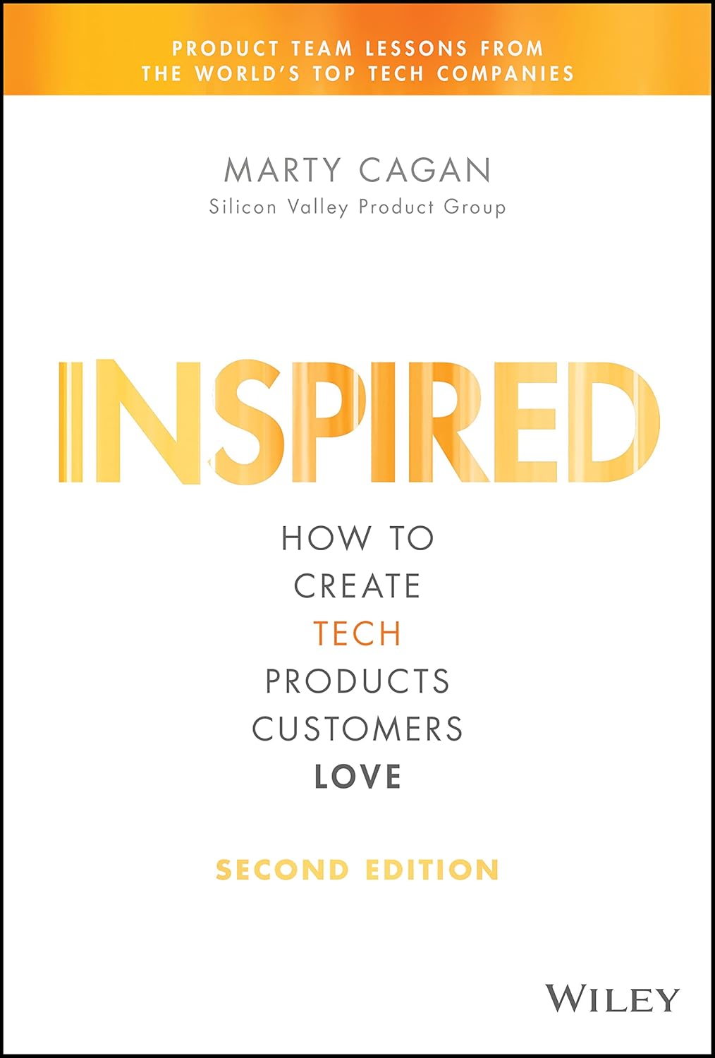 INSPIRED: How to Create Tech Products Customers Love (2nd Edition)