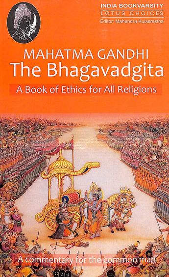 Mahatma Gandhi: The Bhagavad Gita - A Book of Ethics for All Religions