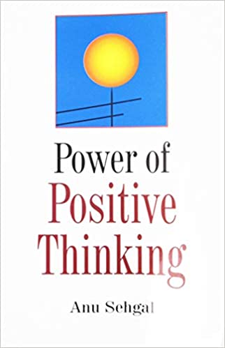 Power of Positive Thinking - Anu Sehgal