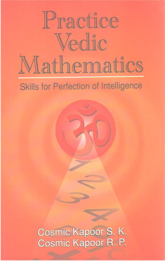 Practice Vedic Mathematics - Skill for Perfection Of Intelligence Yr.2023