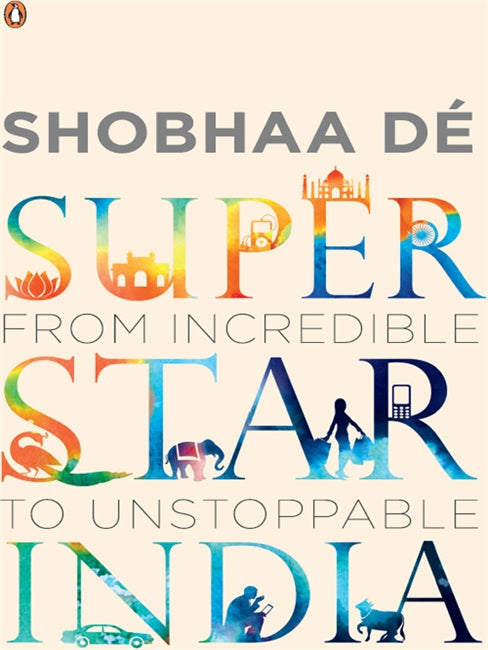 Superstar India: From Incredible to Unstoppable by Shobhaa De – book cover