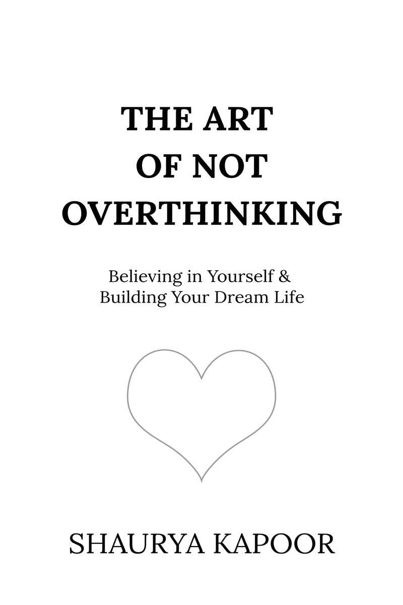 The Art of Not Overthinking by Shaurya Kapoor, paperback book cover.