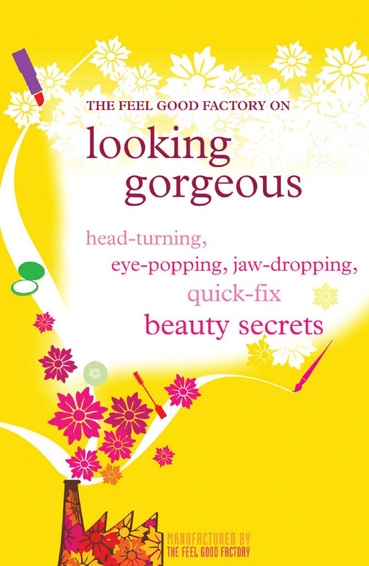 The Feel Good Factory on Looking Gorgeous