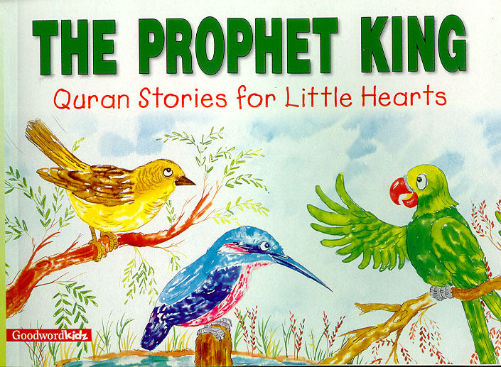 The Prophet King: Quran Stories for Little Hearts